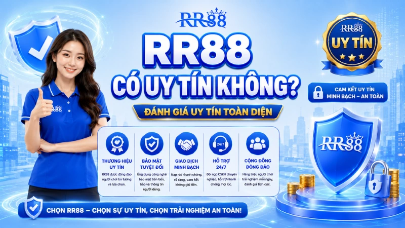 RR88 Có Uy Tín Không? Tiêu Chí Đánh Giá Trước Khi Tham Gia